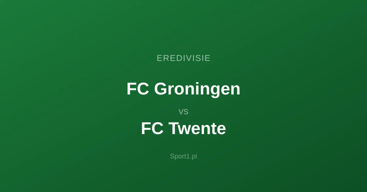 FC Groningen - FC Twente: Typy bukmacherskie