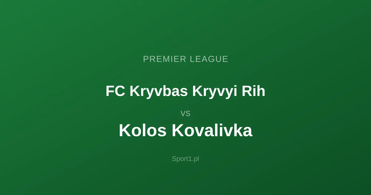 FC Kryvbas Kryvyi Rih - Kolos Kovalivka: Typy bukmacherskie