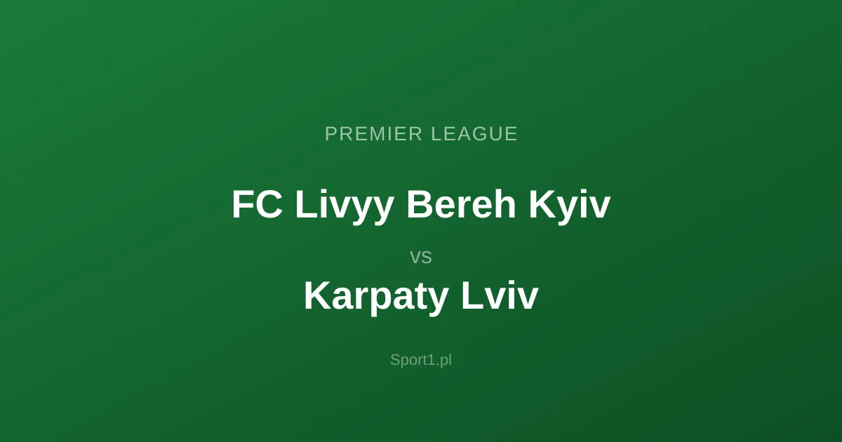 FC Livyy Bereh Kyiv - Karpaty Lviv: Typy bukmacherskie