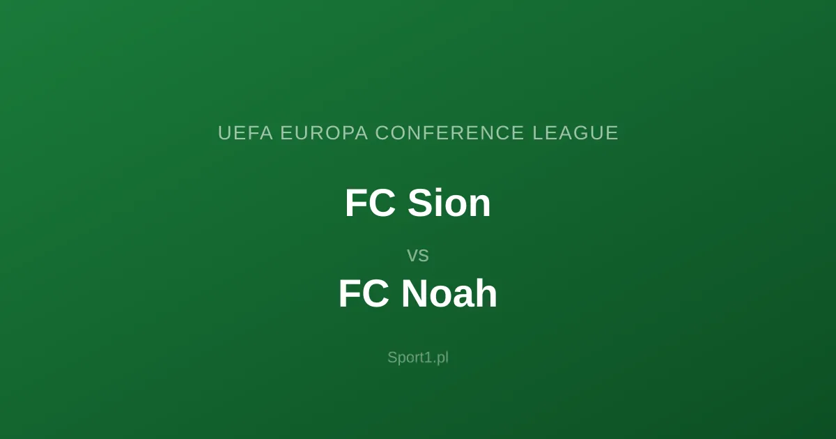 FC Sion - FC Noah: Typy bukmacherskie