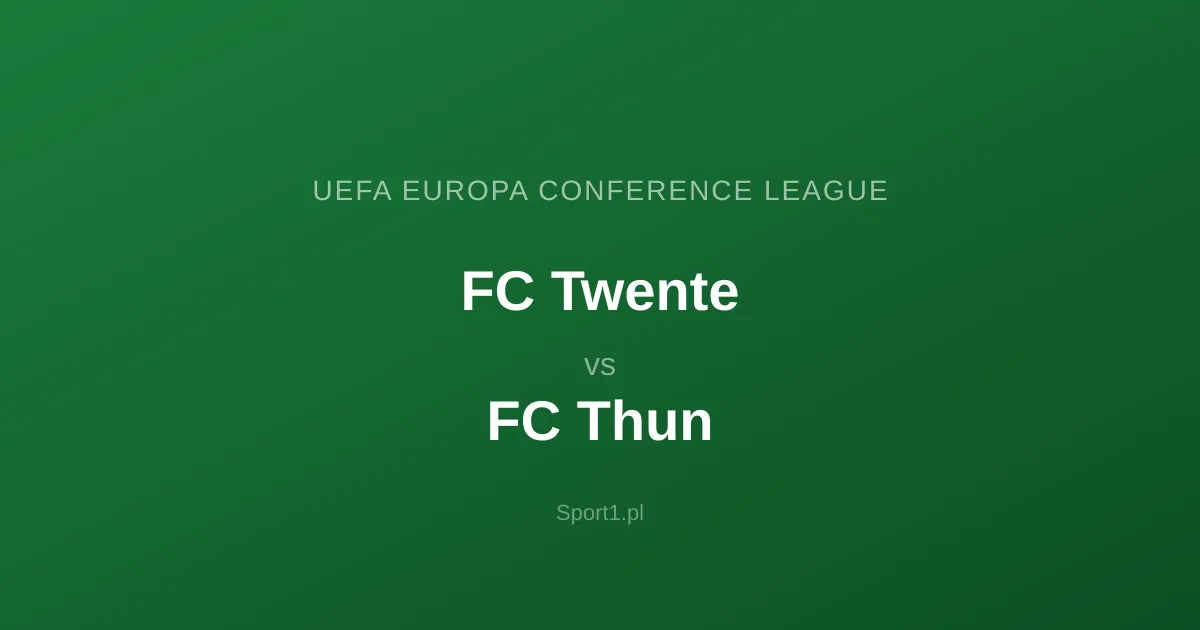 FC Twente - FC Thun: Typy bukmacherskie