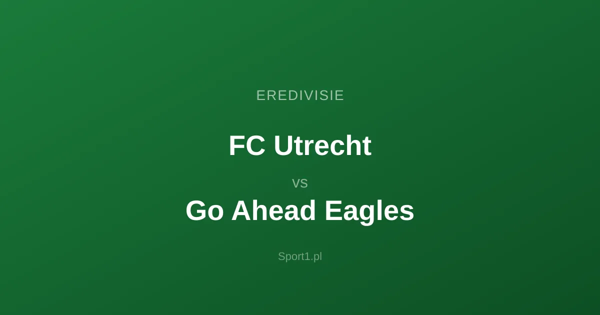FC Utrecht - Go Ahead Eagles: Typy bukmacherskie