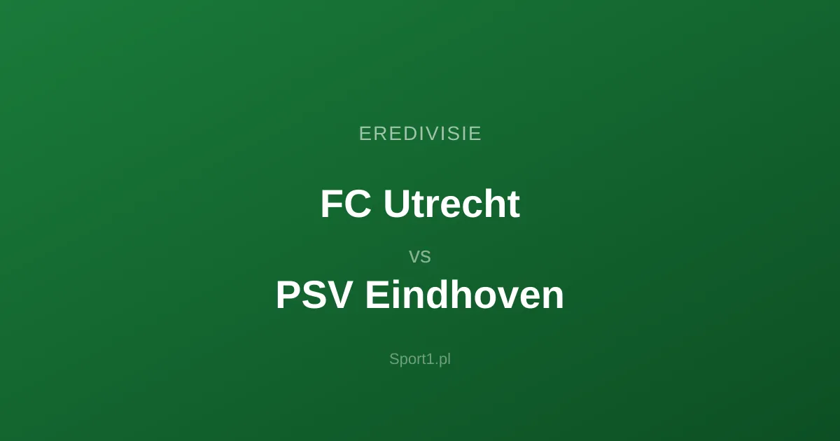 FC Utrecht - PSV Eindhoven: Typy bukmacherskie