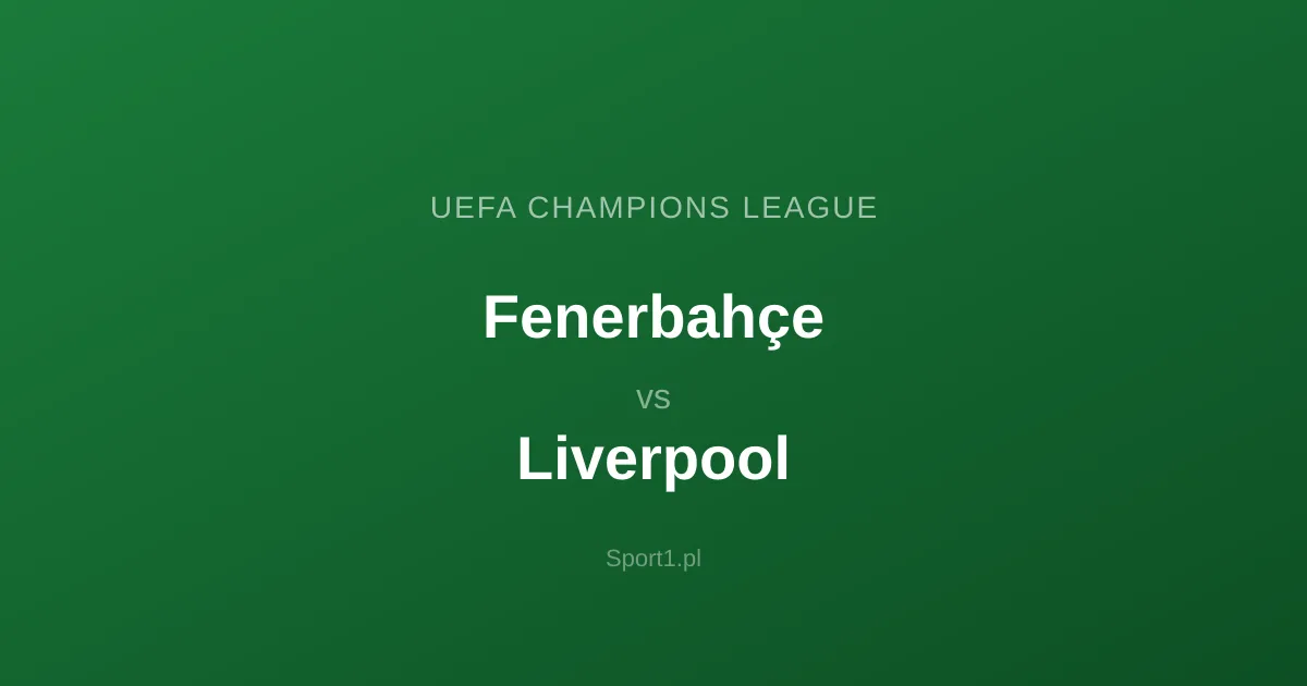 Fenerbahçe - Liverpool: Typy bukmacherskie