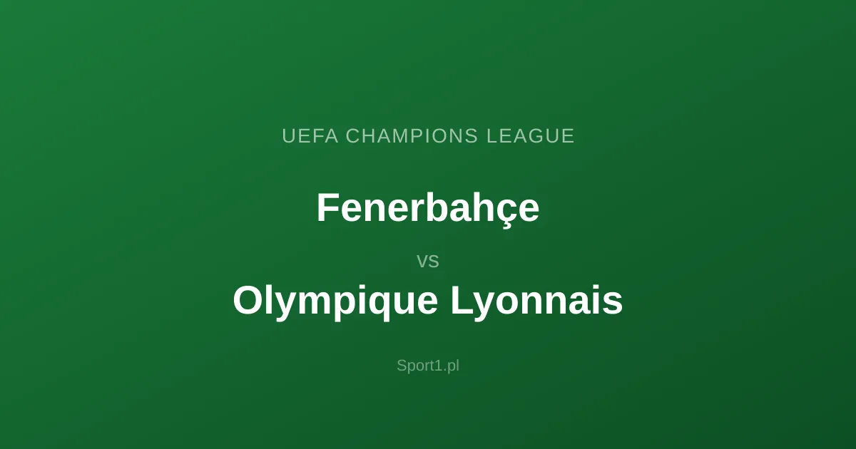 Fenerbahçe - Olympique Lyonnais: Typy bukmacherskie