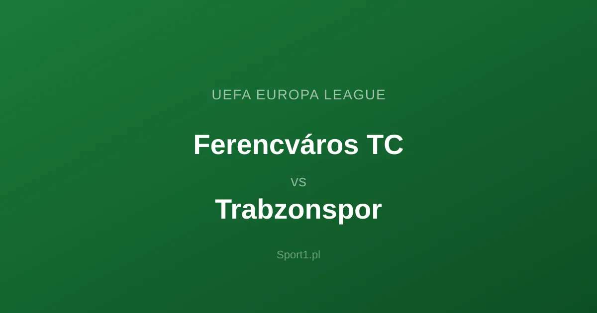 Ferencváros TC - Trabzonspor: Typy bukmacherskie