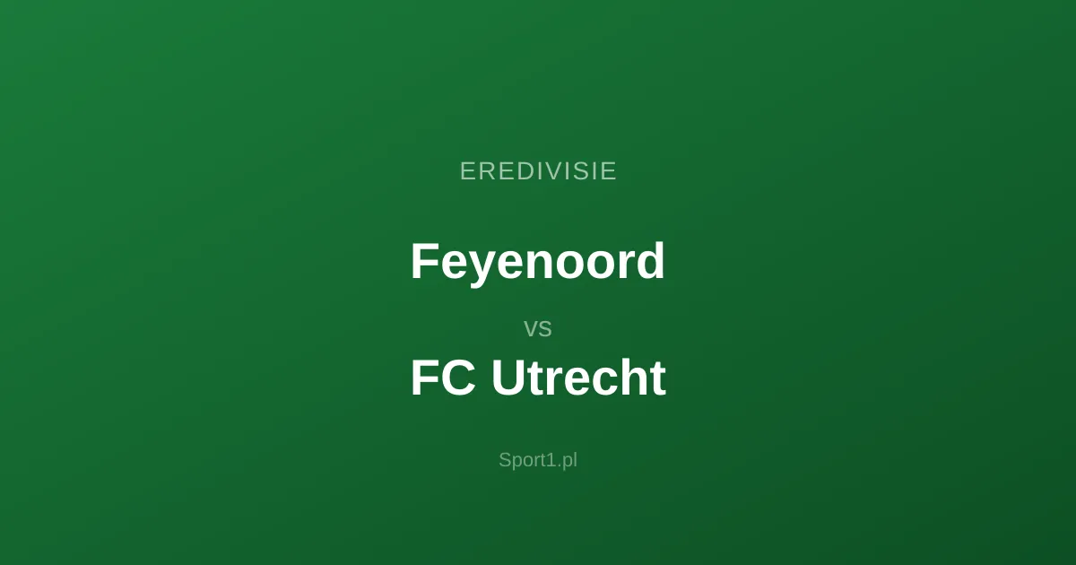 Feyenoord - FC Utrecht: Typy bukmacherskie