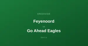 Feyenoord - Go Ahead Eagles: Typy bukmacherskie