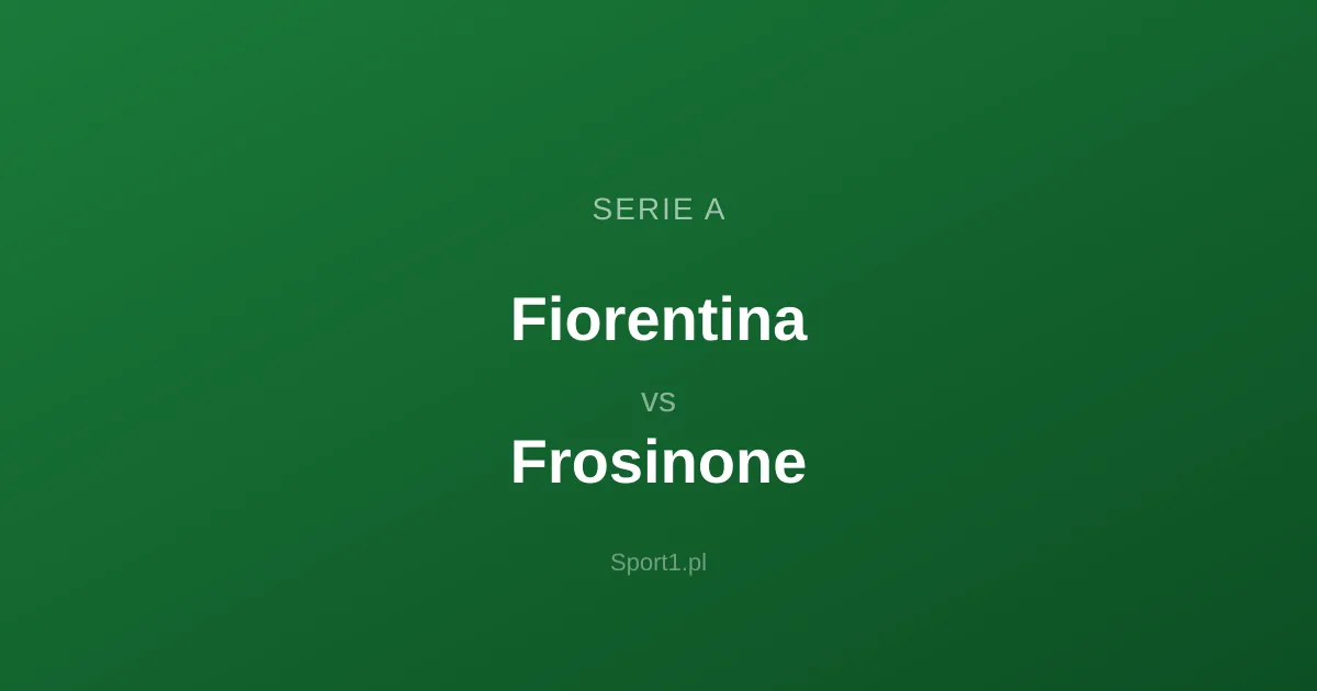 Fiorentina - Frosinone: Typy bukmacherskie