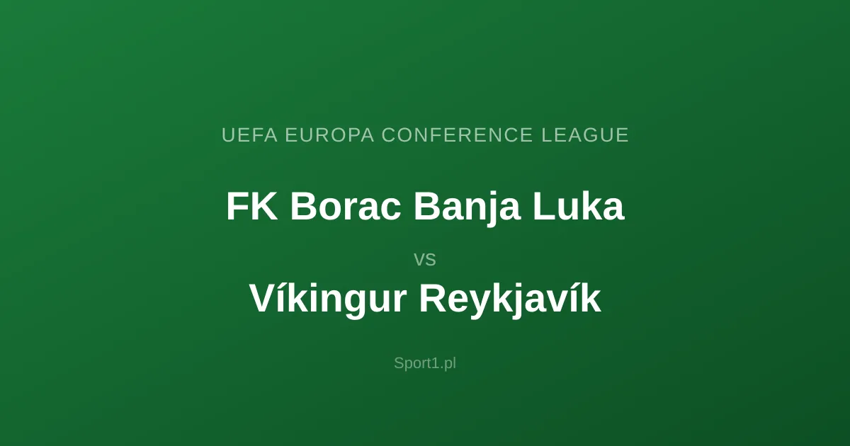 FK Borac Banja Luka - Víkingur Reykjavík: Typy bukmacherskie