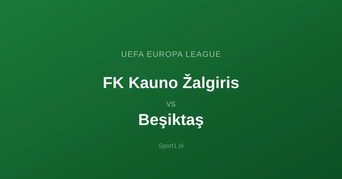 FK Kauno Žalgiris - Beşiktaş: Typy bukmacherskie
