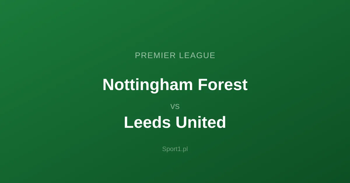 Nottingham Forest - Leeds United: Typy bukmacherskie