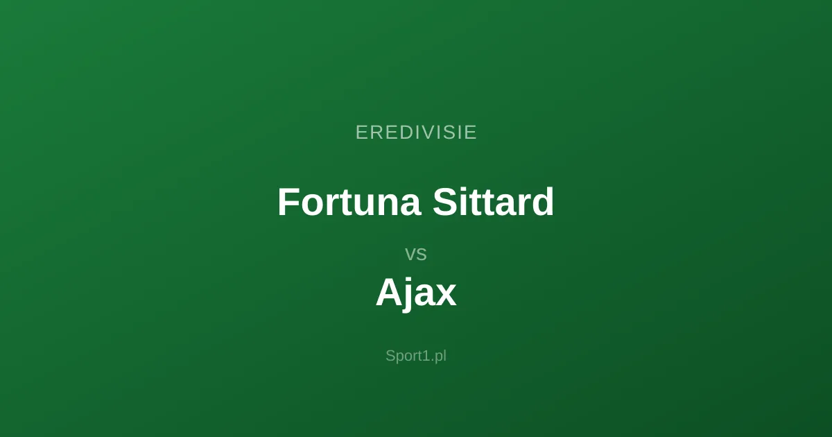 Fortuna Sittard - Ajax Amsterdam: Typy bukmacherskie