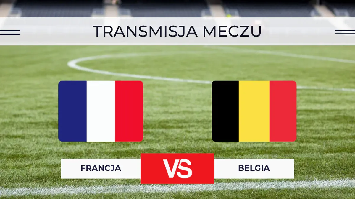 Francja – Belgia za darmo: Gdzie oglądać? Transmisja na żywo 5.10.2026