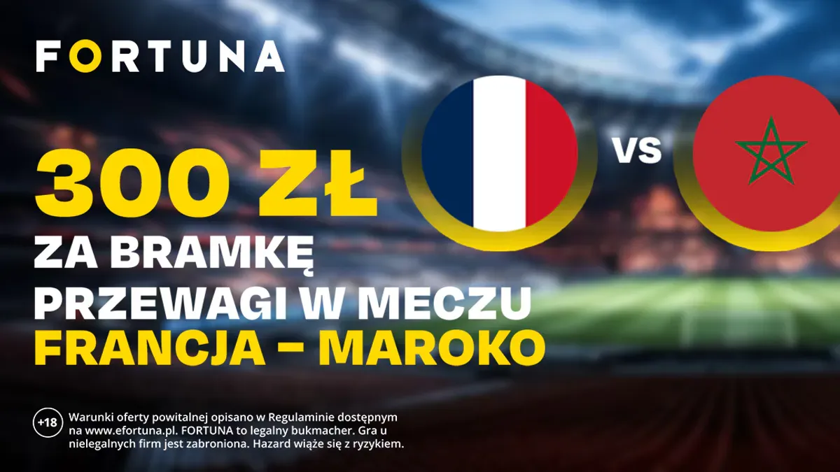Francja i Maroko zagrają o półfinał. Fortuna przygotowała bonus!