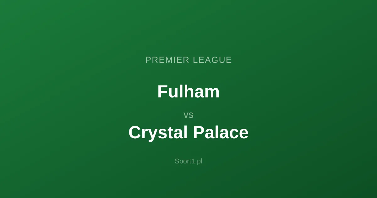 Fulham - Crystal Palace: Typy bukmacherskie