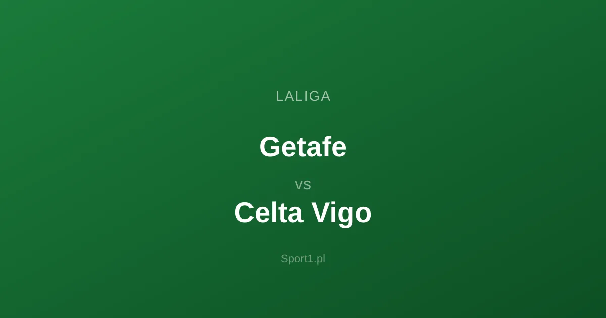 Getafe - Celta Vigo: Typy bukmacherskie