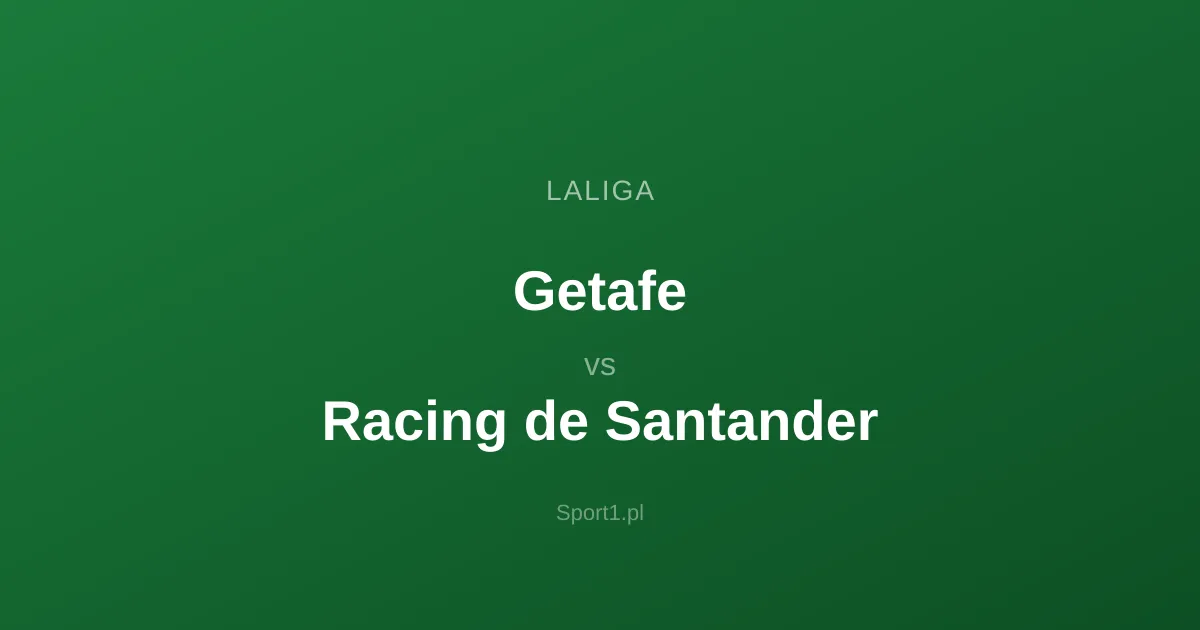 Getafe - Racing de Santander: Typy bukmacherskie