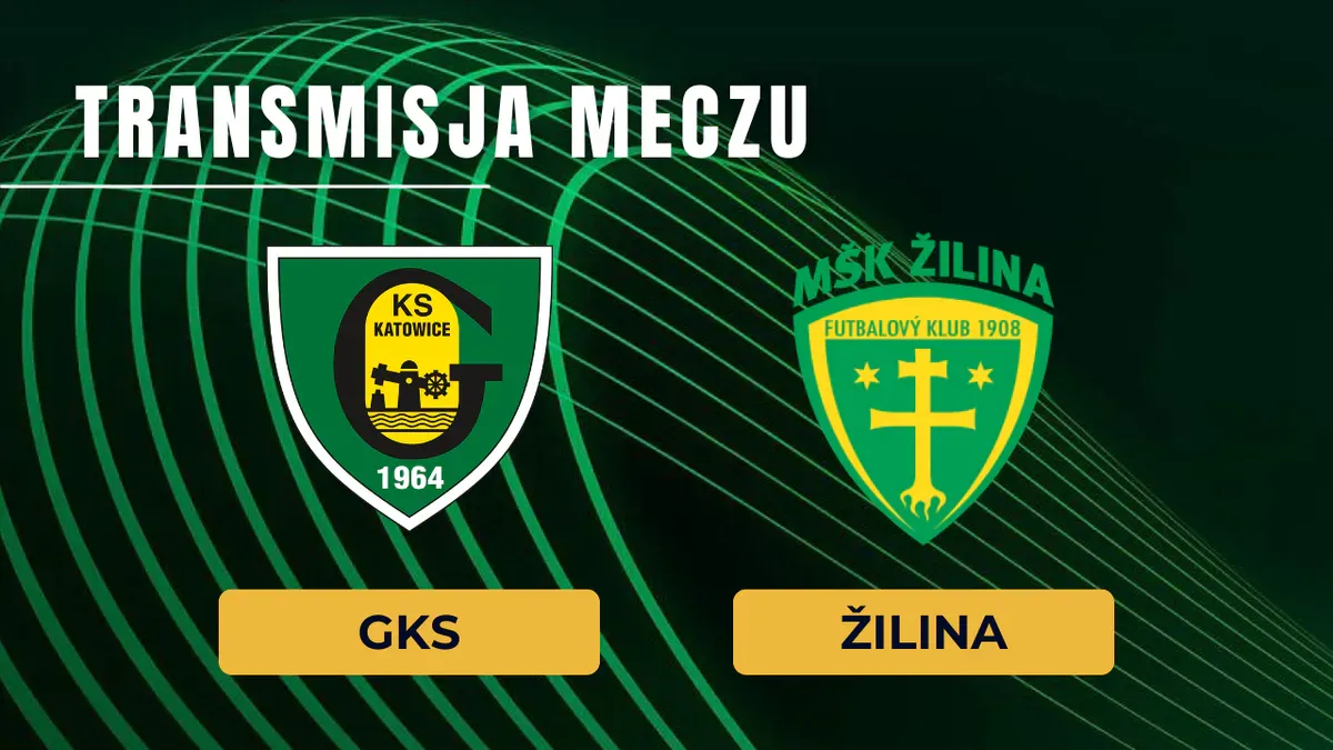 GKS Katowice – Zilina za darmo: Gdzie oglądać na żywo? Transmisja online 30.07.2026