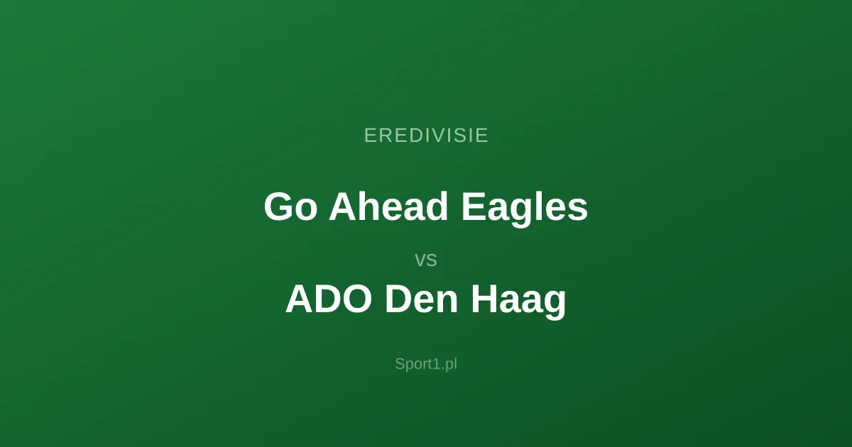 Go Ahead Eagles - ADO Den Haag: Typy bukmacherskie
