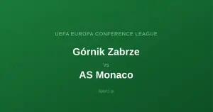 Górnik Zabrze - AS Monaco: Typy bukmacherskie