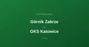 Górnik Zabrze - GKS Katowice: Typy bukmacherskie