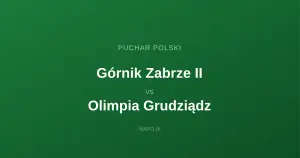 Górnik Zabrze II - Olimpia Grudziądz: Typy bukmacherskie