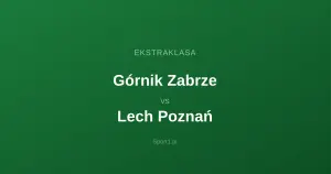 Górnik Zabrze - Lech Poznań: Typy bukmacherskie