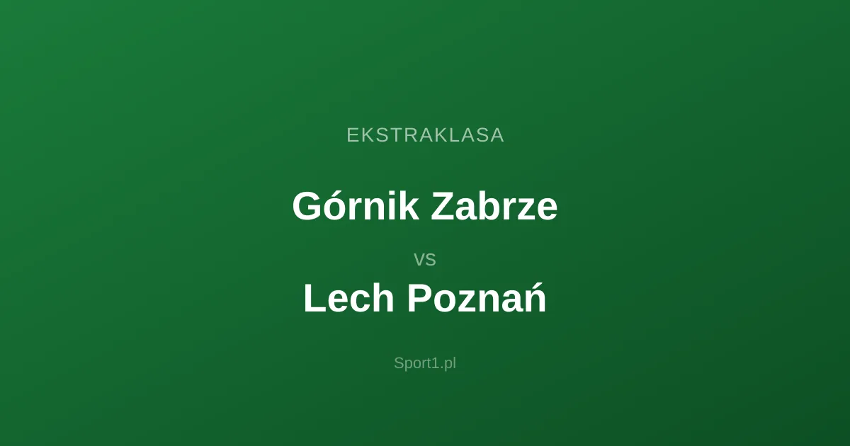 Górnik Zabrze - Lech Poznań: Typy bukmacherskie