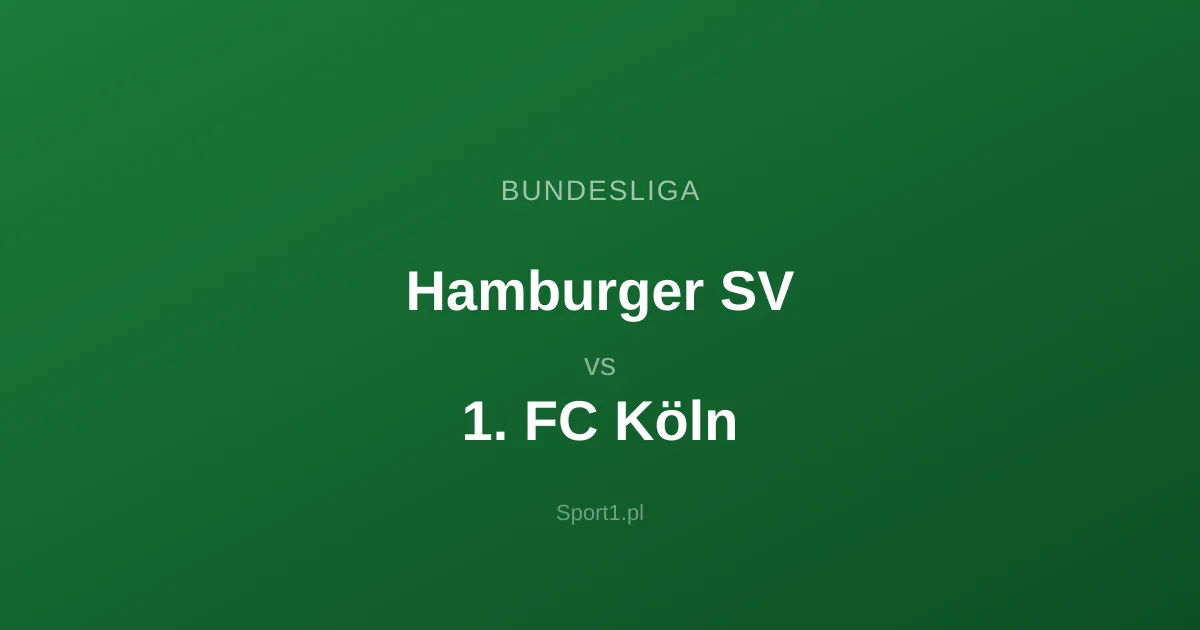 Hamburger SV - 1. FC Köln: Typy bukmacherskie