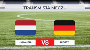 Holandia – Niemcy za darmo: Gdzie oglądać? Transmisja na żywo 24.09.2026