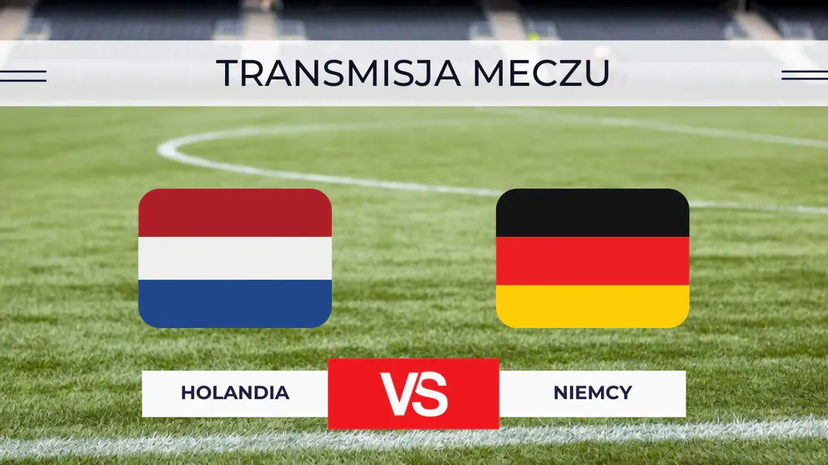 Holandia – Niemcy za darmo: Gdzie oglądać? Transmisja na żywo 24.09.2026