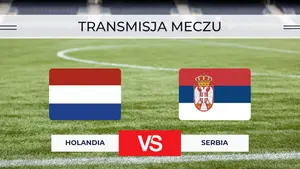 Holandia – Serbia za darmo: Gdzie oglądać mecz na żywo? Transmisja online 4.10.2026