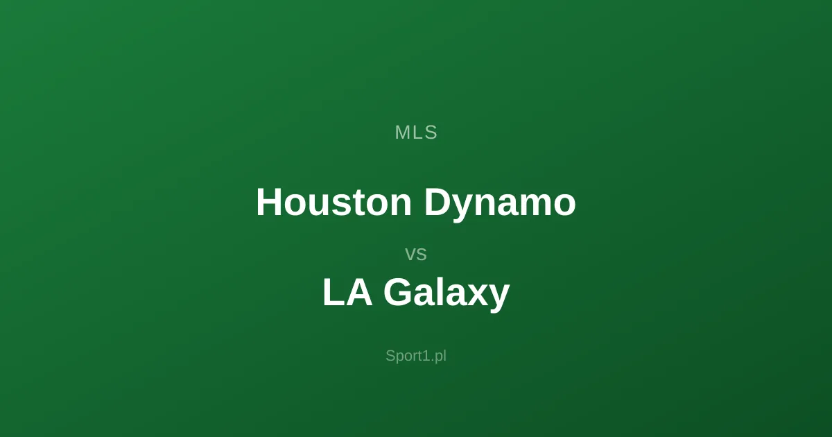 Houston Dynamo - LA Galaxy: Typy bukmacherskie