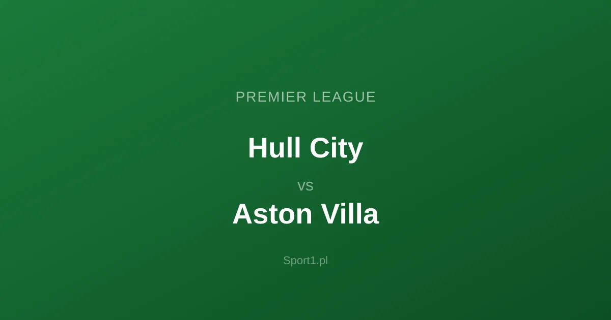 Hull City - Aston Villa: Typy bukmacherskie