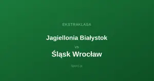 Jagiellonia Białystok - Śląsk Wrocław: Typy bukmacherskie