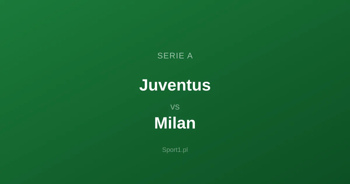 Juventus - Milan: Typy bukmacherskie