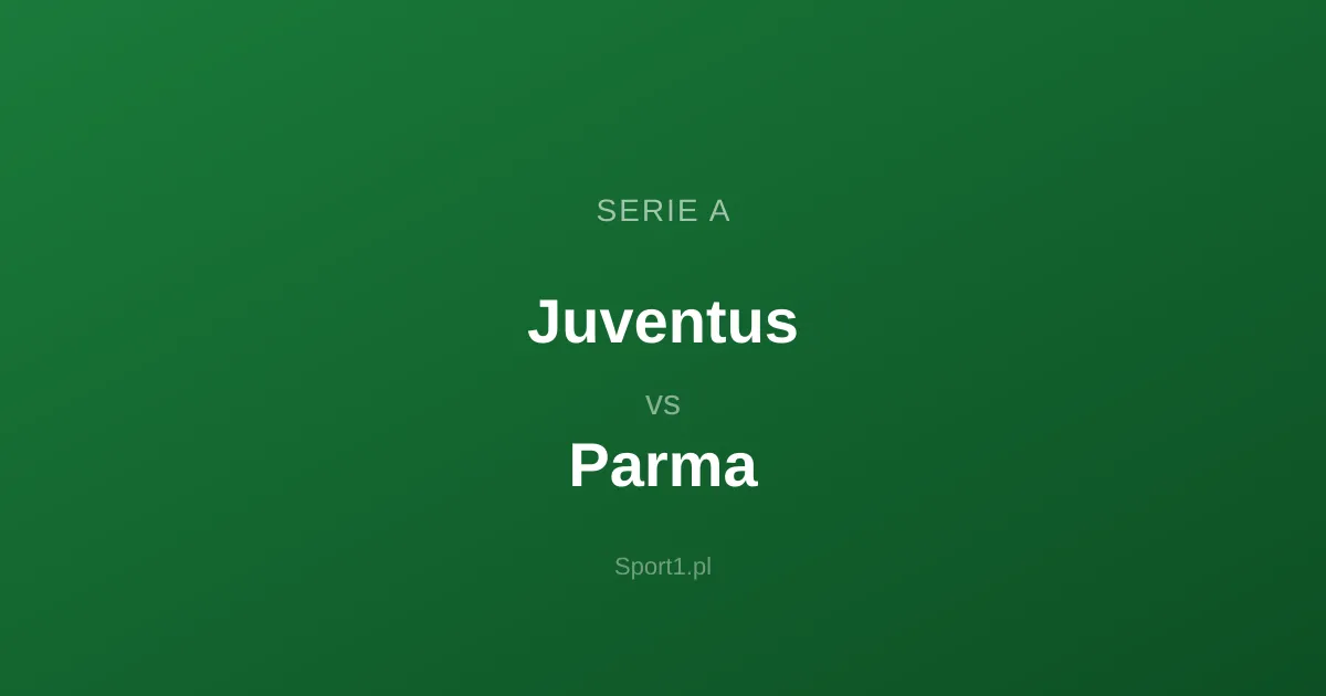 Juventus - Parma: Typy bukmacherskie