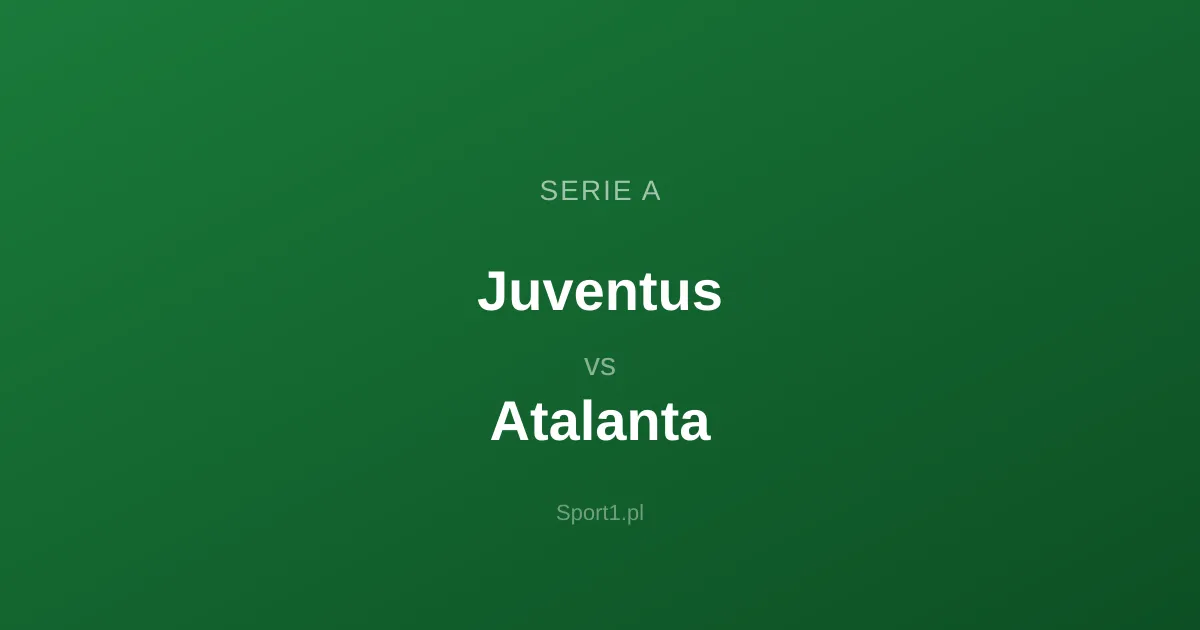 Juventus - Atalanta: Typy bukmacherskie