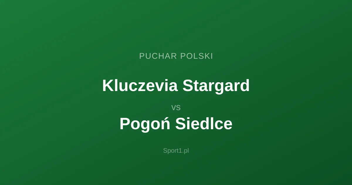 Kluczevia Stargard - Pogoń Siedlce: Typy bukmacherskie