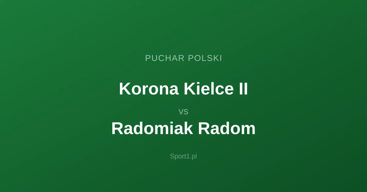 Korona Kielce II - Radomiak Radom: Typy bukmacherskie
