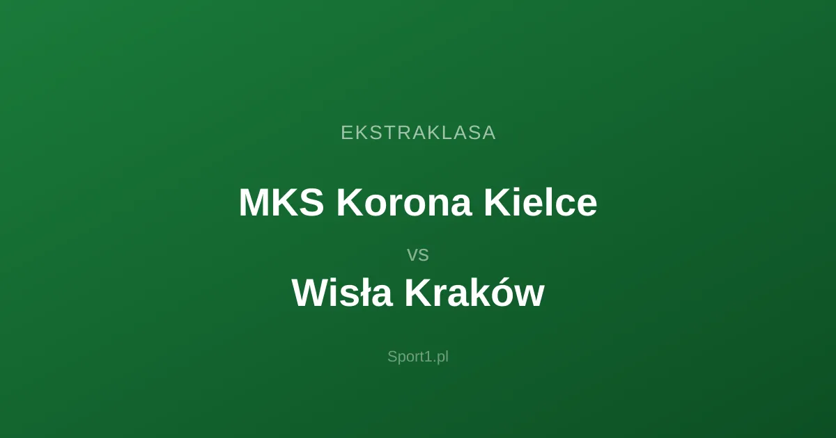 MKS Korona Kielce - Wisła Kraków: Typy bukmacherskie