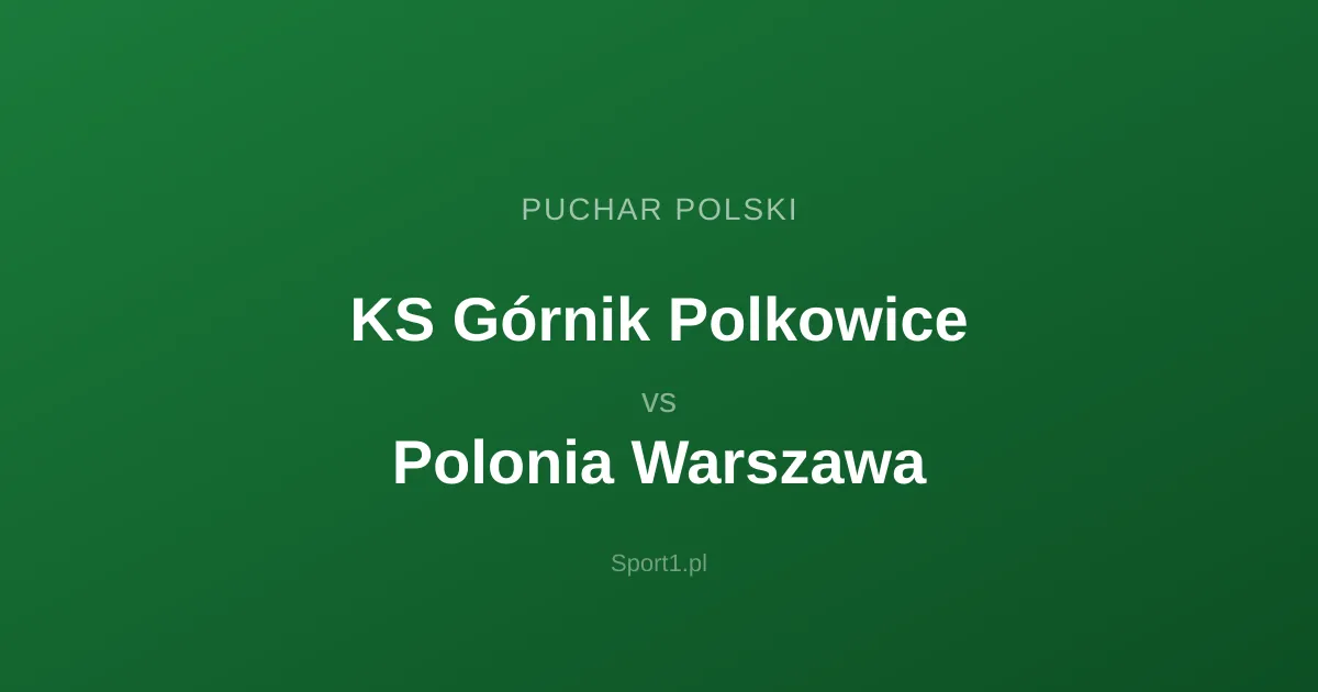 KS Górnik Polkowice - Polonia Warszawa: Typy bukmacherskie