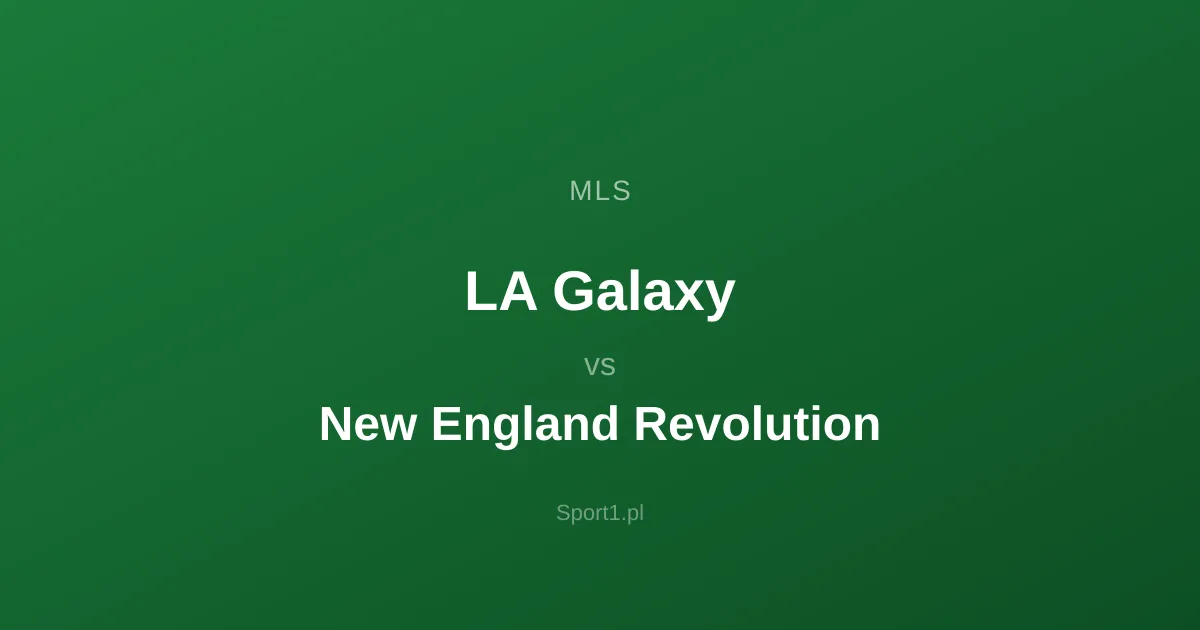 LA Galaxy - New England Revolution: Typy bukmacherskie