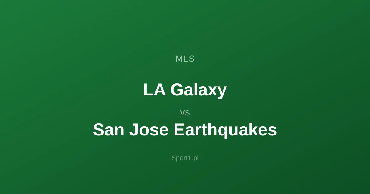 LA Galaxy - San Jose Earthquakes: Typy bukmacherskie