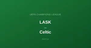 LASK - Celtic: Typy bukmacherskie