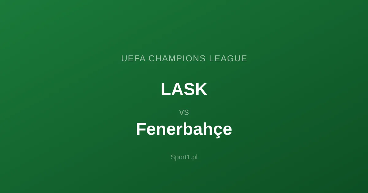 LASK - Fenerbahçe: Typy bukmacherskie