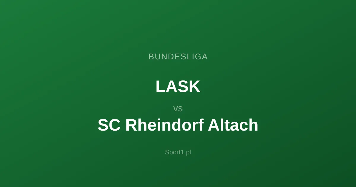 LASK - SC Rheindorf Altach: Typy bukmacherskie