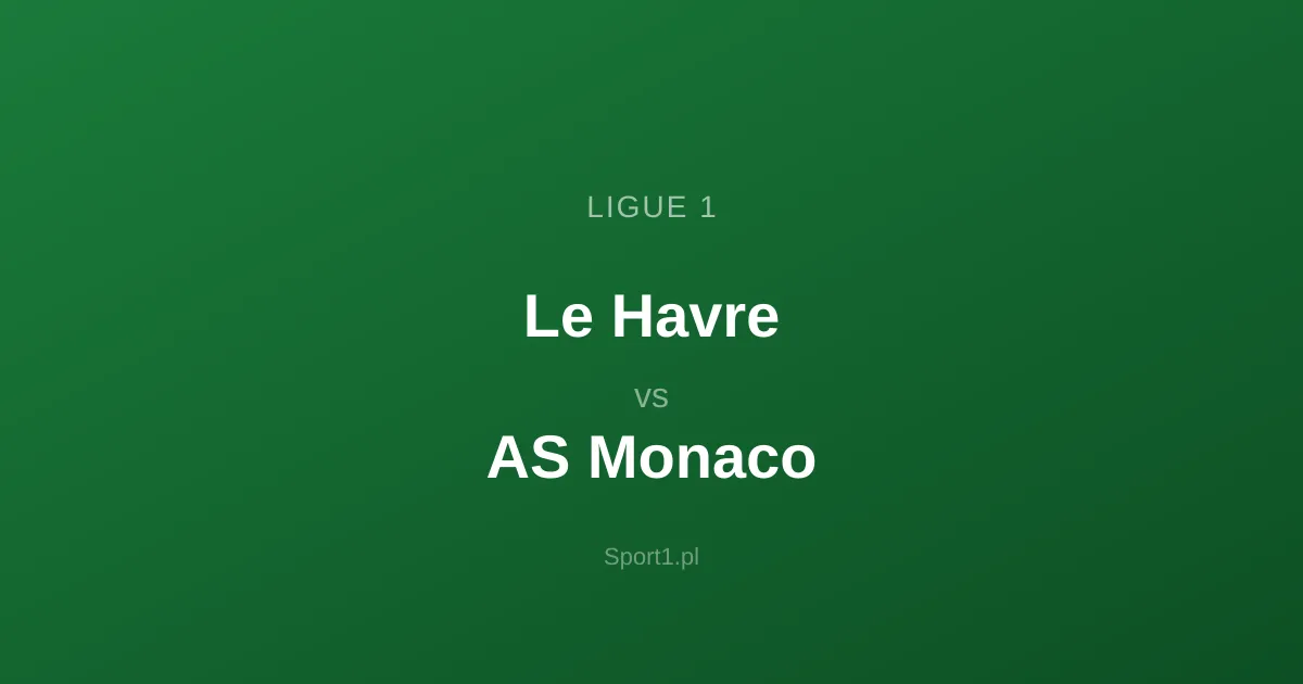 Le Havre - AS Monaco: Typy bukmacherskie