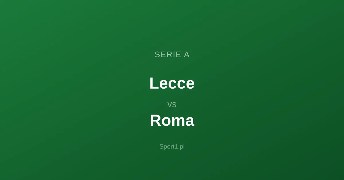 Lecce - Roma: Typy bukmacherskie
